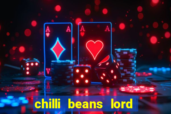 chilli beans lord of the rings